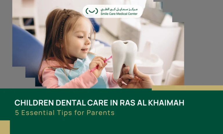 children’s dental care in Ras Al Khaimah with expert guidance for parents